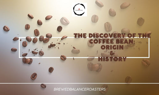 The discovery of the coffee bean: Origin & History
