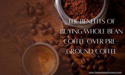 The Benefits of Buying Whole Bean Coffee Over Pre-Ground Coffee